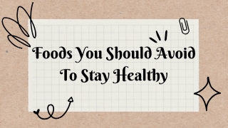 Foods You Should Avoid To Stay Healthy