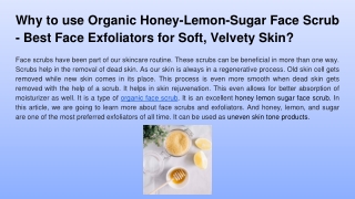 Why to use Organic Honey-Lemon-Sugar Face Scrub - Best Face Exfoliators for Soft, Velvety Skin_