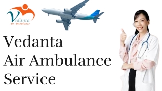 Vedanta Air Ambulance Service in Dimapur & Gaya