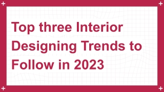 Top three Interior Designing Trends to Follow in 2023