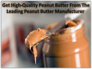 Reasons to choose the best peanut butter manufacturer