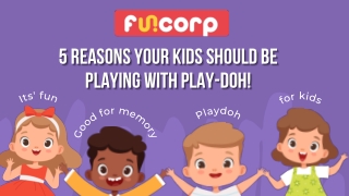 5 Reasons Your Kids Should Be Playing With Play-Doh!