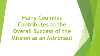 Harry Coumnas Contributes to the Overall Success of the Mission as an Astronaut