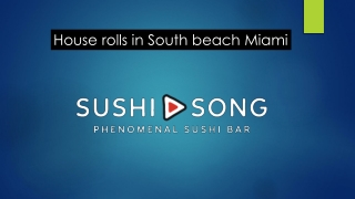 House rolls in South beach Miami