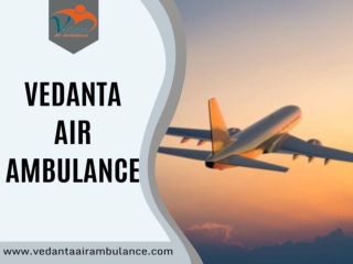 Vedanta Air Ambulance in Patna with Life-Saving Medical Treatment