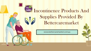 Incontinence Products And Supplies Provided By Bettercaremarket