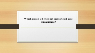 Which option is better, hot aisle or cold aisle containment