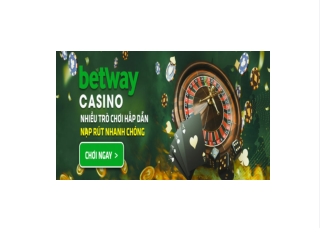 Casino truc tuyen tai Betway Viet Nam