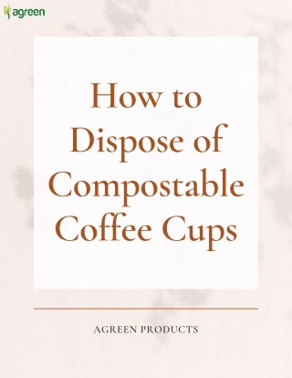 How to Dispose of Compostable Coffee Cups