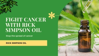 Fight cancer with Rick Simpson Oil