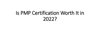 Is PMP Certification Worth It in 2022