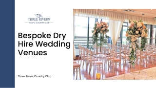 Bespoke Dry Hire Wedding Venues - Three Rivers Country Club