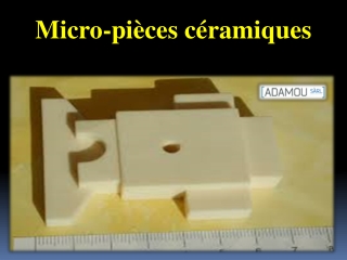 Micro-pièces céramiques