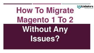 How To Migrate Magento 1 To 2 Without Any Issues