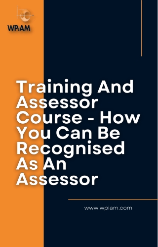 Training And Assessor Course - How You Can Be Recognised As An Assessor