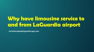 Why have limousine service to and from LaGuardia airport 