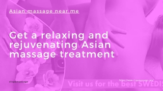 Get a relaxing and rejuvenating Asian massage treatment