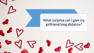 What surprise can I give my girlfriend long distance