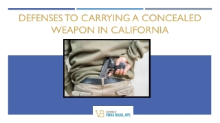 DEFENSES TO CARRYING A CONCEALED WEAPON IN CALIFORNIA