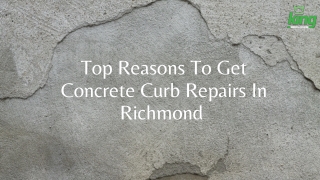 Top Reasons To Get Concrete Curb Repairs In Richmond
