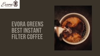 Evora Greens Best Instant Filter Coffee