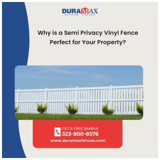Why is a Semi Privacy Vinyl Fence Perfect for Your Property?