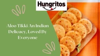 Aloo Tikki An Indian Delicacy, Loved By Everyone