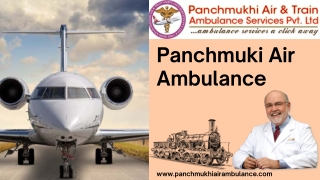 Get Air and Train Ambulance Service in Delhi by Panchmukhi with Quick Migration