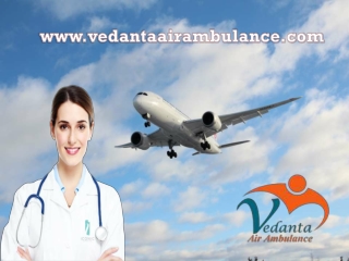 Safe and Care Patient Transfer by Vedanta Air Ambulance Service in Delhi