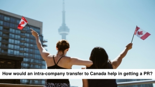 How would an intra-company transfer to Canada help in getting a PR?