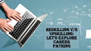 Reskilling versus upskilling: Let’s explore career pathing!