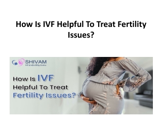 How Is IVF Helpful To Treat Fertility Issues