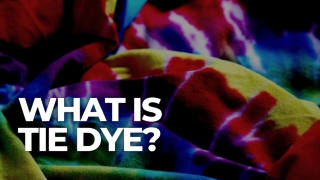 What is Tie Dye