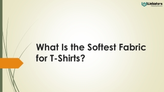 What Is the Softest Fabric for T-Shirts?