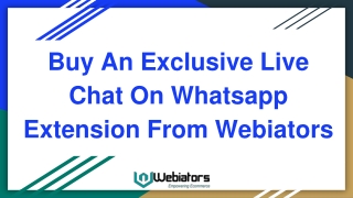 Buy an exclusive live chat on whatsapp extension from Webiators.