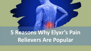5 Reasons Why Elyxr’s Pain Relievers Are Popular