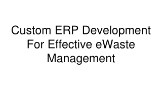 Custom ERP Development For Effective eWaste Management