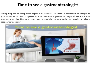 The gastroenterologist has to be seen soon.