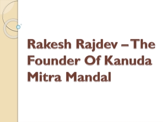 Rakesh Rajdev – The Founder Of Kanuda Mitra Mandal