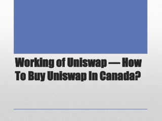 Working of Uniswap — How To Buy Uniswap In Canada?