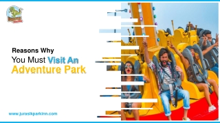 Reasons Why You Must Visit An Adventure Park