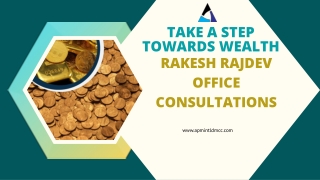 Take A Step Towards Wealth Rakesh Rajdev Office Consultations
