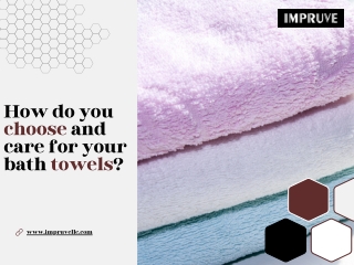 How do you choose and care for your bath towels?