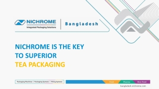 NICHROME IS THE KEY TO SUPERIOR TEA PACKAGING