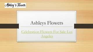 Celebration Flowers for Sale Los Angeles | Ashleysflower.com