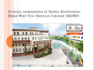 School admissions in Noida Extension Here Why You Should Choose SKSWS