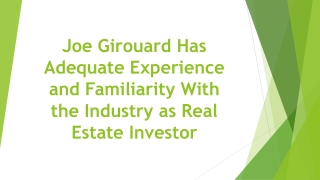 Joe Girouard Has Adequate Experience and Familiarity With the Industry as Real Estate Investor