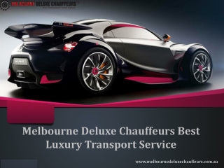 Melbourne Deluxe Chauffeurs Best Luxury Transport Service