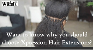 Want to known why you should choose Xpression Hair Extensions?