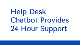 Help Desk Chatbot Provides 24 Hour Support